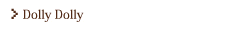 Dolly Dolly
